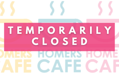 Homer’s cafe temporarily closed